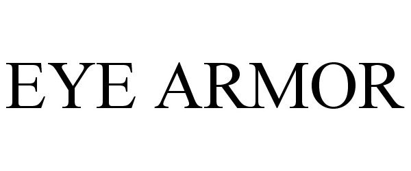 Trademark Logo EYE ARMOR