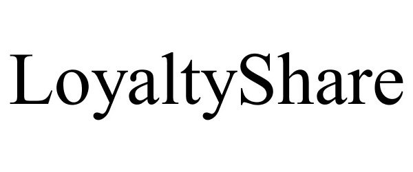 Trademark Logo LOYALTYSHARE