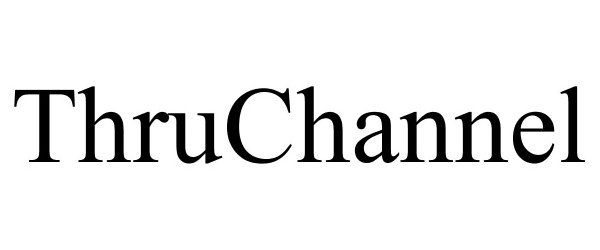 Trademark Logo THRUCHANNEL