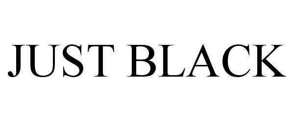 Trademark Logo JUST BLACK