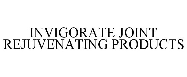  INVIGORATE JOINT REJUVENATING PRODUCTS