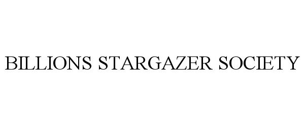 Trademark Logo BILLIONS STARGAZER SOCIETY