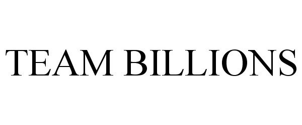 Trademark Logo TEAM BILLIONS
