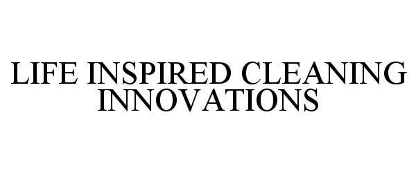  LIFE INSPIRED CLEANING INNOVATIONS