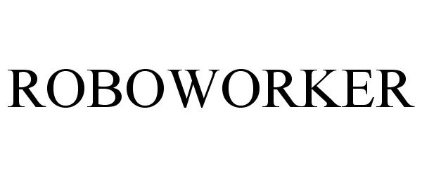 Trademark Logo ROBOWORKER