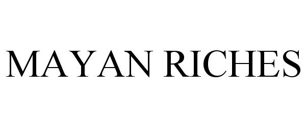 Trademark Logo MAYAN RICHES
