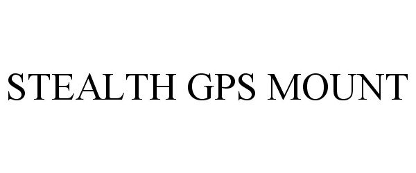  STEALTH GPS MOUNT