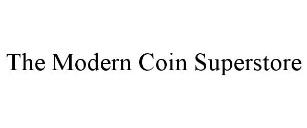  THE MODERN COIN SUPERSTORE