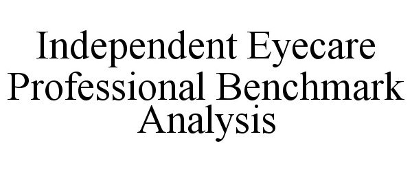 Trademark Logo INDEPENDENT EYECARE PROFESSIONAL BENCHMARK ANALYSIS