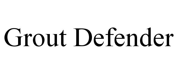 Trademark Logo GROUT DEFENDER