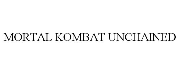 Trademark Logo MORTAL KOMBAT UNCHAINED