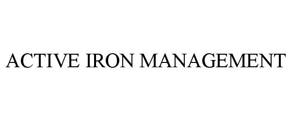Trademark Logo ACTIVE IRON MANAGEMENT