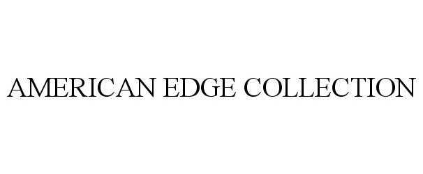  AMERICAN EDGE COLLECTION