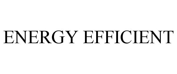 Trademark Logo ENERGY EFFICIENT