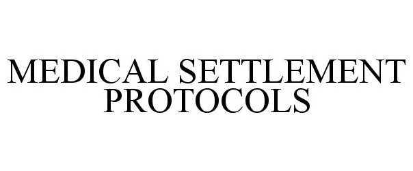  MEDICAL SETTLEMENT PROTOCOLS