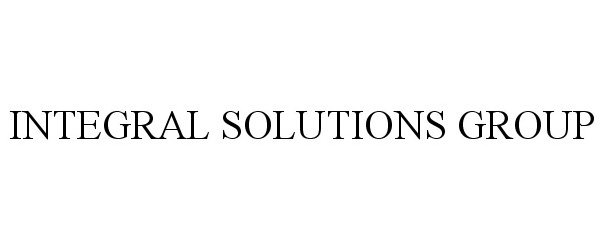 Trademark Logo INTEGRAL SOLUTIONS GROUP