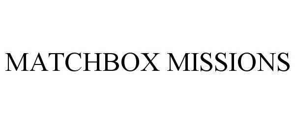 Trademark Logo MATCHBOX MISSIONS