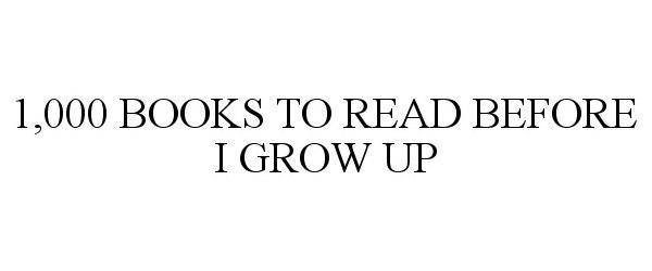  1,000 BOOKS TO READ BEFORE I GROW UP