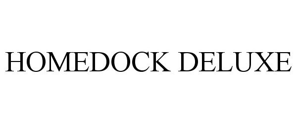 Trademark Logo HOMEDOCK DELUXE