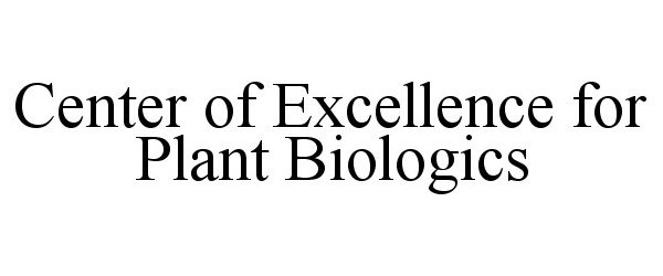  CENTER OF EXCELLENCE FOR PLANT BIOLOGICS