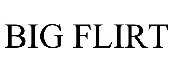 Trademark Logo BIG FLIRT