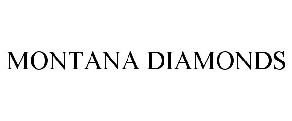 Trademark Logo MONTANA DIAMONDS
