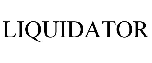 Trademark Logo LIQUIDATOR