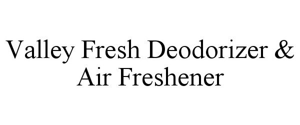  VALLEY FRESH DEODORIZER &amp; AIR FRESHENER