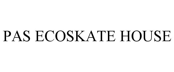 Trademark Logo PAS ECOSKATE HOUSE