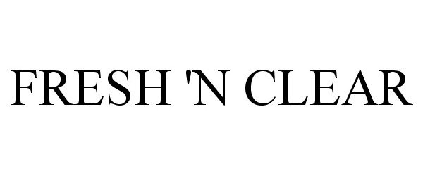Trademark Logo FRESH 'N CLEAR