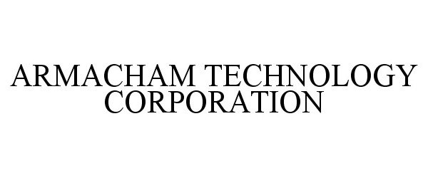 ARMACHAM TECHNOLOGY CORPORATION