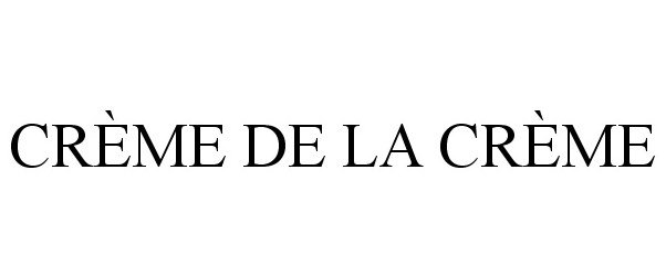 Trademark Logo CRÈME DE LA CRÈME