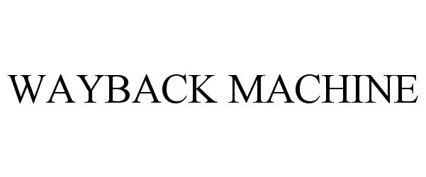 Trademark Logo WAYBACK MACHINE