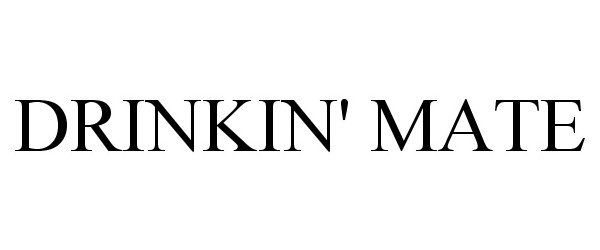 Trademark Logo DRINKIN' MATE