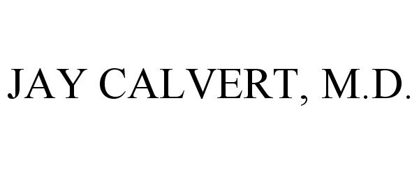 Trademark Logo JAY CALVERT, M.D.