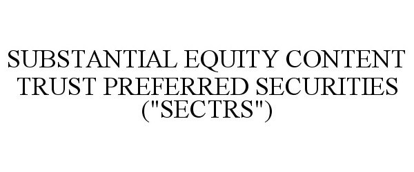  SUBSTANTIAL EQUITY CONTENT TRUST PREFERRED SECURITIES ("SECTRS")