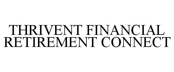  THRIVENT FINANCIAL RETIREMENT CONNECT