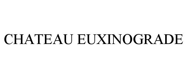 Trademark Logo CHATEAU EUXINOGRADE