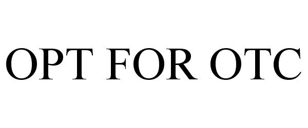 Trademark Logo OPT FOR OTC