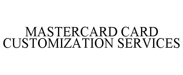  MASTERCARD CARD CUSTOMIZATION SERVICES