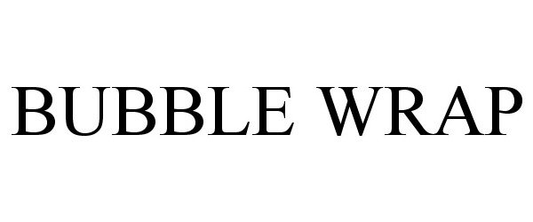 Trademark Logo BUBBLE WRAP