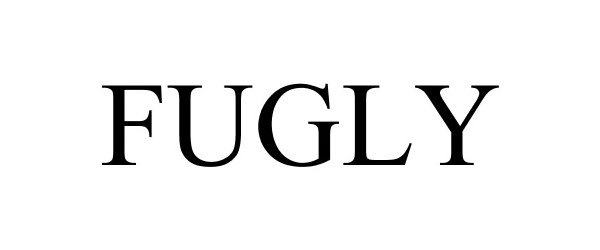 Trademark Logo FUGLY