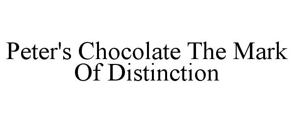 PETER'S CHOCOLATE THE MARK OF DISTINCTION