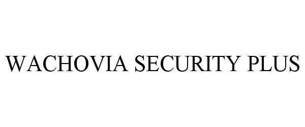  WACHOVIA SECURITY PLUS