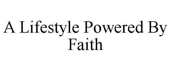  A LIFESTYLE POWERED BY FAITH
