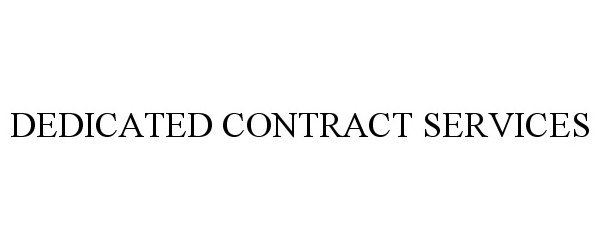  DEDICATED CONTRACT SERVICES