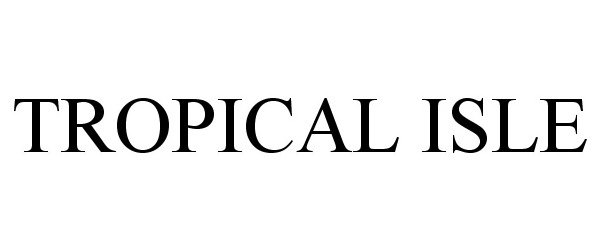 Trademark Logo TROPICAL ISLE