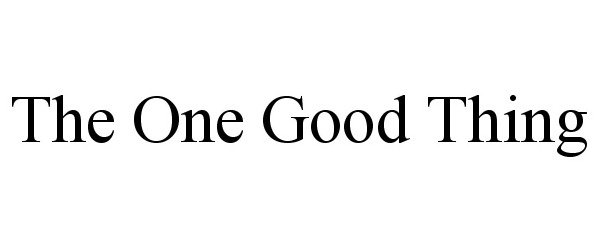 Trademark Logo THE ONE GOOD THING