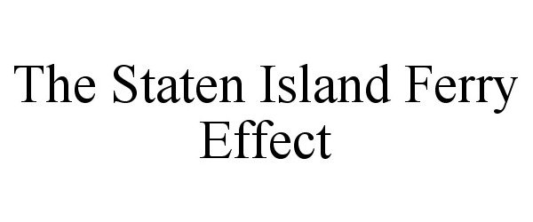  THE STATEN ISLAND FERRY EFFECT