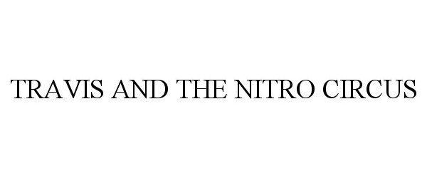  TRAVIS AND THE NITRO CIRCUS